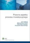 Prawne aspekty procesu inwestycyjnego – ebook - Maksymilian Cherka (red.), Filip M. Elżanowski (red.), Krzysztof Andrzej Wąsowski (red.)