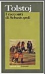 I racconti di Sebastopoli - Leo Tolstoy, Serena Vitale, Fausto Malcovati, Vittorio Tomelleri