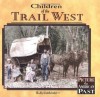 Children of The Trail West (Hardcover) (Picture the American Past) - National Geographic Learning