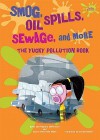 Smog, Oil Spills, Sewage, and More: The Yucky Pollution Book - Alvin Silverstein, Virginia B. Silverstein, Laura Silverstein Nunn, Gerald Kelley