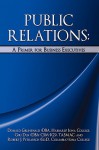 Public Relations: A Primer for Business Executives - Donald Grunewald, Robert J. Petrausch, Giri Dua