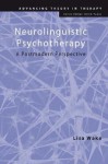 Neurolinguistic Psychotherapy: A Postmodern Perspective (Advancing Theory in Therapy): A Postmodern Perspective (Advancing Theory in Therapy) - Lisa Wake, Wake Lisa