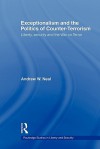 Exceptionalism and the Politics of Counter-Terrorism - Andrew W. Neal