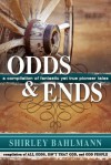 Odds and Ends: A Compliation of Fantastic Yet True Pioneer Tales - Shirley Bahlmann