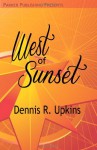 West of Sunset - Dennis R. Upkins