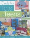 Cards for Tots to Teens: Over 60 Designs for the Children in Your Life - Marion Elliot