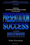 [ Presentation Success Including Hollywood Presentation Secrets: Official Business Development Series for Professionals, CPAs, Accountants, Lawyers, Att Timoshenko, Walter ( Author ) ] { Paperback } 2015 - Walter Timoshenko