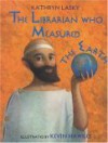 The Librarian Who Measured the Earth - Kathryn Lasky