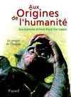 Aux origines de l'humanité, 2. Le propre de l'homme - Yves Coppens, Pascal Picq