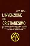 L'invenzione del cristianesimo (Italian Edition) - Leo Zen