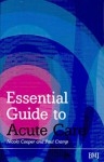 Essential Guide To Acute Care - Nicola Cooper, Paul Cramp