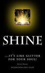 Shine: ...It's Like Glitter for Your Soul! - Kathie Holmes