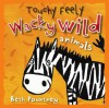 Touchy Feely: Wacky Wild Animals - Beth Pountney