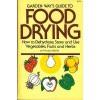 Garden Way's Guide to Food Drying: How to Dehydrate, Store and Use Vegtables, Fruits and Herbs - Phyllis Hobson