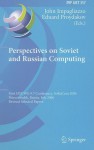 Perspectives on Soviet and Russian Computing: First IFIP WG 9.7 Conference, SoRuCom 2006, Petrozavodsk, Russia, July 3-7, 2006, Revised Selected Papers - John Impagliazzo, Eduard Proydakov