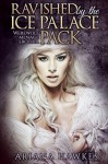 Ravished by the Ice Palace Pack: Werewolf menage erotica - Ariana Hawkes