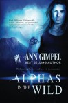 Alphas in the Wild: Action, Adventure, Paranormal Romance Collection - Ann Gimpel, Angela Kelly, Fiona Jayde