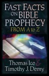 Fast Facts On Bible Prophecy From A To Z (Fast Facts (Harvest House Publishers)) - Thomas Ice, Timothy J. Demy