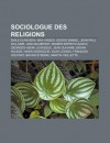 Sociologue Des Religions: Mile Durkheim, Max Weber, Georg Simmel, Jean-Paul Willaime, Jean Baub Rot, Mois?'s ESP Rito Santo - Source Wikipedia