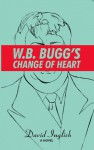 W.B. Bugg's Change of Heart - David Inglish