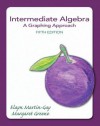 Intermediate Algebra: A Graphing Approach - Elayn Martin-Gay, Margaret (Peg) Greene