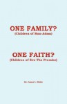 One Family? (Children of Man - Adam) One Faith? (Children of Eve - The Promise) - James L. White, Trafford Publishing