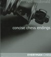 Concise Chess Endings - Neil McDonald