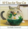 50 Uses for Your Cat - Jay Grose, Paul Seaburn, Francesca Peppiatt