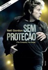 Sem Proteção - Neil Gordon, Magda Lopes