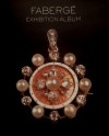 Fabergé: Imperial Craftsman and His World: Exhibition Album - Mark Sutcliffe, Steven Bianchi