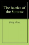 The battles of the Somme - Philip Gibbs