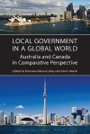 Local Government in a Global World: Australia and Canada in Comparative Perspective (IPAC Series in Public Management and Governance) - Emmanuel Brunet-Jailly, John Martin