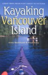 Kayaking Vancouver Island: Great Trips from Port Hardy to Victoria - Gary Backlund, Paul Grey