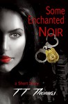 Some Enchanted Noir - T.T. Thomas