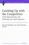 Catching Up with the Competition: Trade Opportunities and Challenges for Arab Countries - Bernard M. Hoekman, Jamel Zarrouk, Jamal Zarrouk