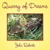 Quarry of Dreams - John Roberts