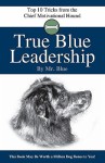 True Blue Leadership: Top 10 Tricks from the Chief Motivational Hound - BLUE, Tracey C. Jones