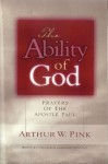 The Ability of God: Prayers of the Apostle Paul (Gleanings Series Arthur Pink) - Arthur W. Pink