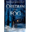 BY Tardif, Cheryl Kaye ( Author ) [ CHILDREN OF THE FOG ] Mar-2011 [ Paperback ] - Cheryl Kaye Tardif