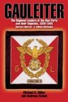 Gauleiter: The Regional Leaders of the Nazi Party and their Deputies, 1925-1945 - Michael D. Miller, Andreas Schulz, R. James Bender Publishing