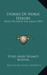 Stories of Norse Heroes: From the Eddas and Sagas (1909) - Ethel Mary Wilmot-Buxton