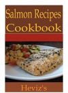 Low Budget Salmon Recipes 101. Delicious, Nutritious, Tasty Salmon Recipes for Busy People - Heviz's