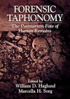 Forensic Taphonomy: The Postmortem Fate of Human Remains - William D. Haglund