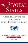 The Pivotal States: A New Framework for U.S. Policy in the Developing World - Robert S. Chase, Emily Hill, Paul M. Kennedy