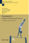 Geometry - Intuitive, Discrete, and Convex: A Tribute to László Fejes Tóth (Bolyai Society Mathematical Studies) - Imre Bárány, Károly Jr. Böröczky, Gábor Fejes Tóth, Janos Pach