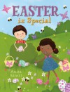 Easter Is Special. by Anita Ganeri - Anita Ganeri