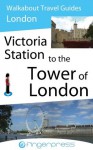 London Walks - Victoria Station to the Tower of London (Fingerpress Walkabout Travel Guides) - Doug Rosenberg, Matt Stephens