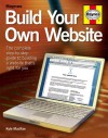 Build Your Own Website: The Step By Step Beginners' Guide To Creating A Website Or Blog - Kyle MacRae