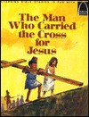 The Man Who Carried the Cross for Jesus: Luke 23:26, Mark 15:21 - Constance Head