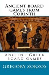 Ancient Board Games From Corinth: Ancient Greek Board Games (Greek Edition) - Gregory Zorzos